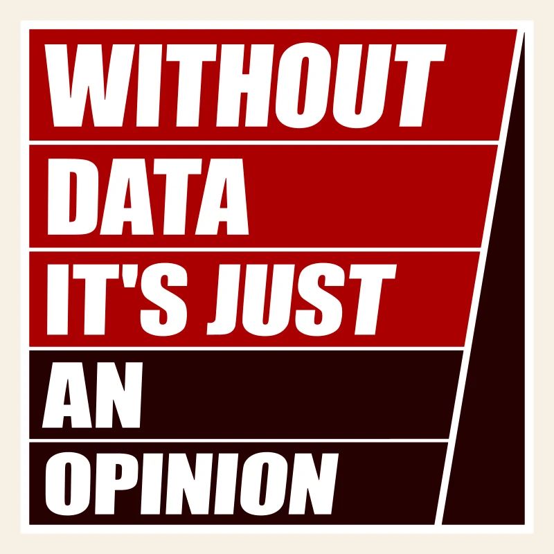 Without Data It's Just An Opinion Statistik Nerd