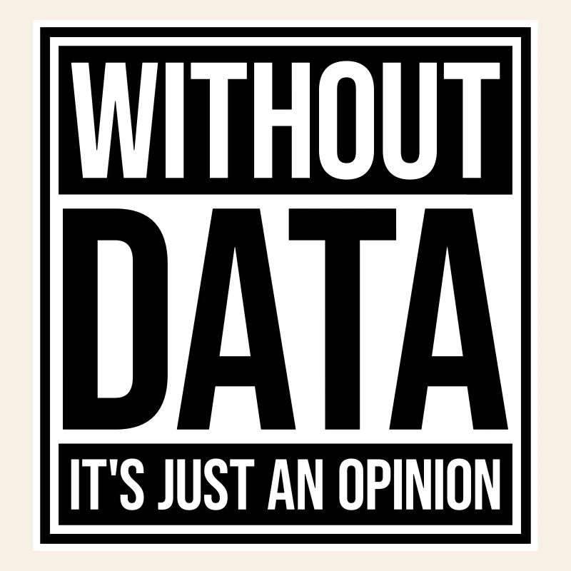 Without Data It's Just An Opinion Statistik Nerd