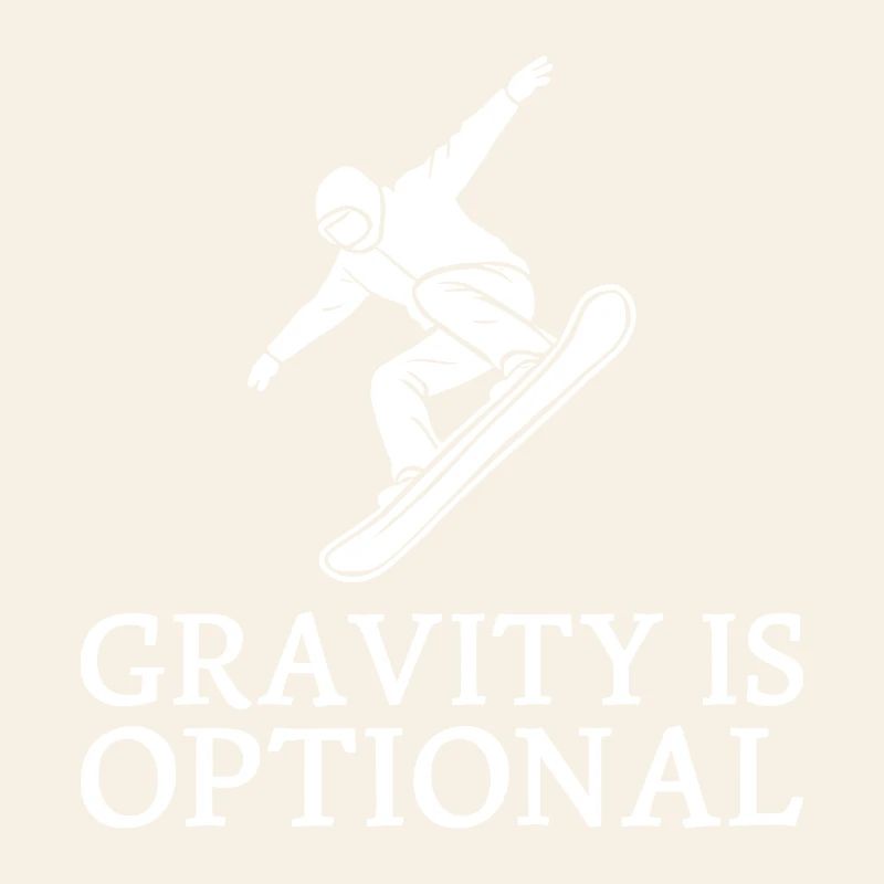 Gravity is optional Snowboarder Wintersport Fun