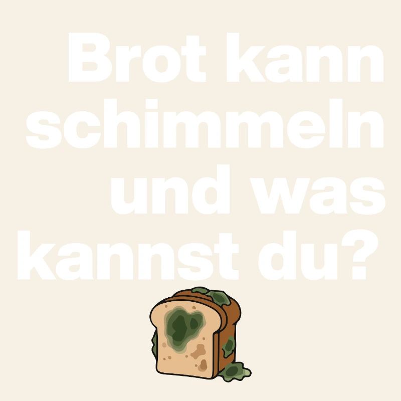 BREAD MOLD AND YOU? SARCASM GIFT FUNNY