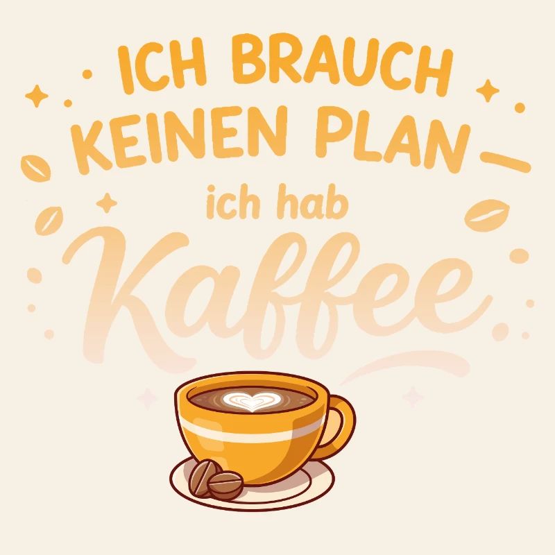 I don't need a plan, I need coffee