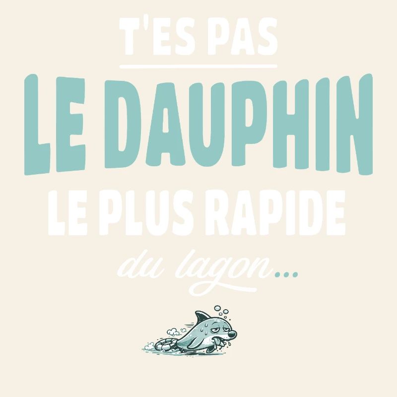 T’es pas le dauphin le plus rapide du lagon