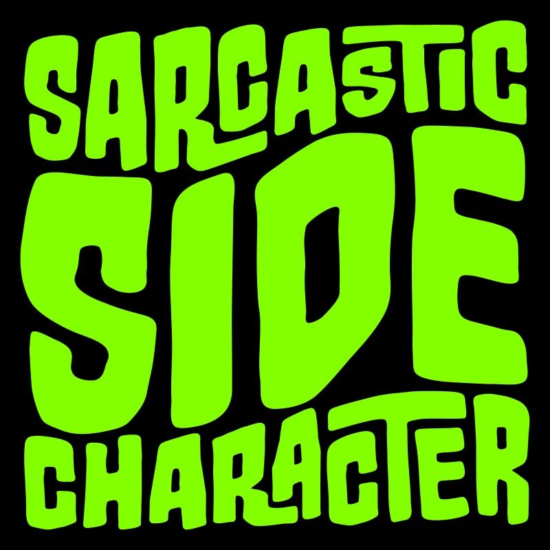 Sarcastic Side Character Funny Sarcastic Saying