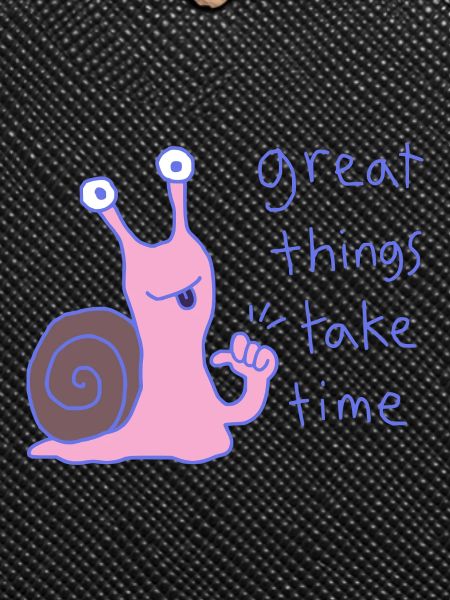 Great things take time