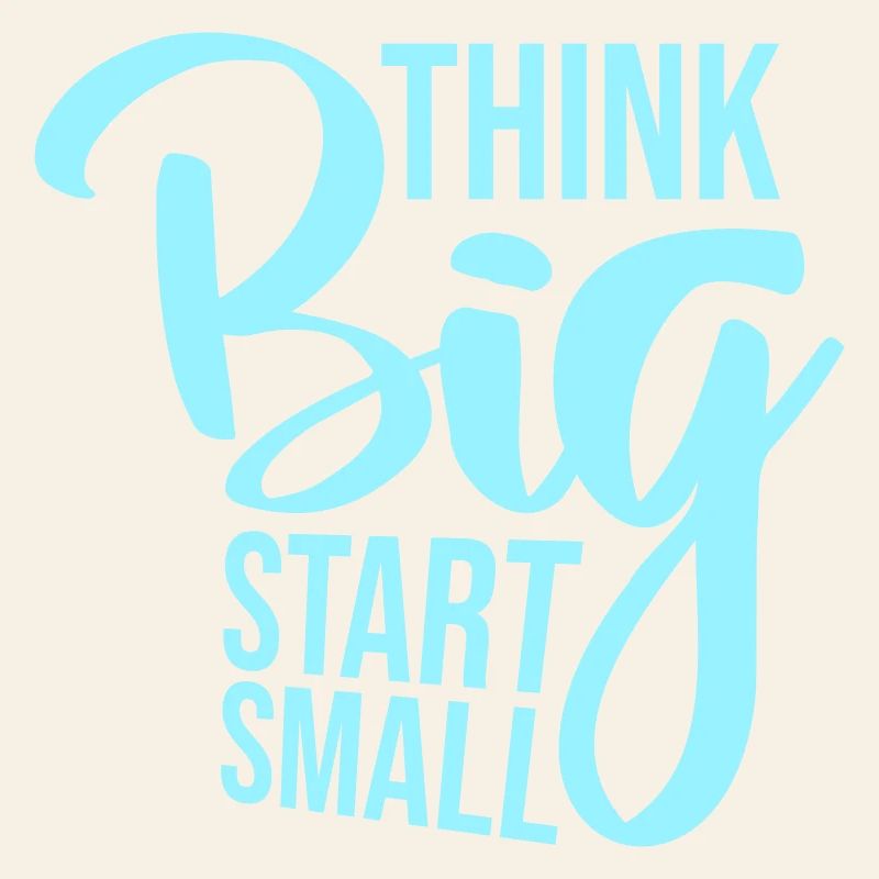 Think Big Start Small Motivation Mindset Growth