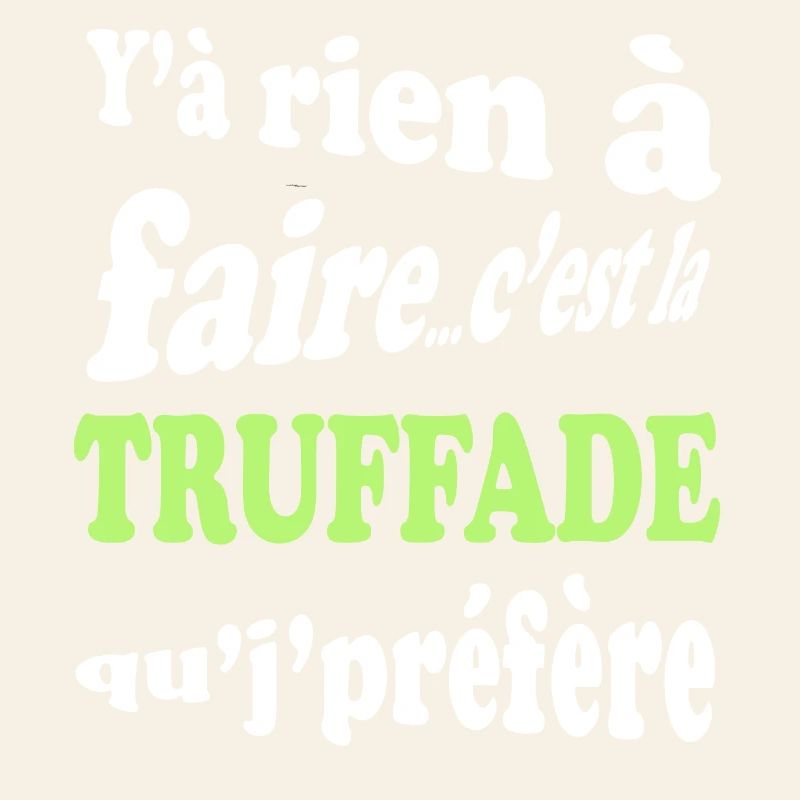 Y'a rien à faire c'est la truffade que je préfère
