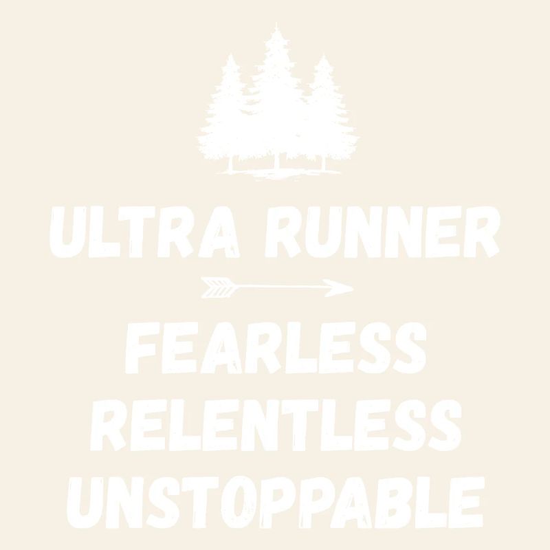 Ultra Runnner - Fearless. Relentless. Unstoppable.