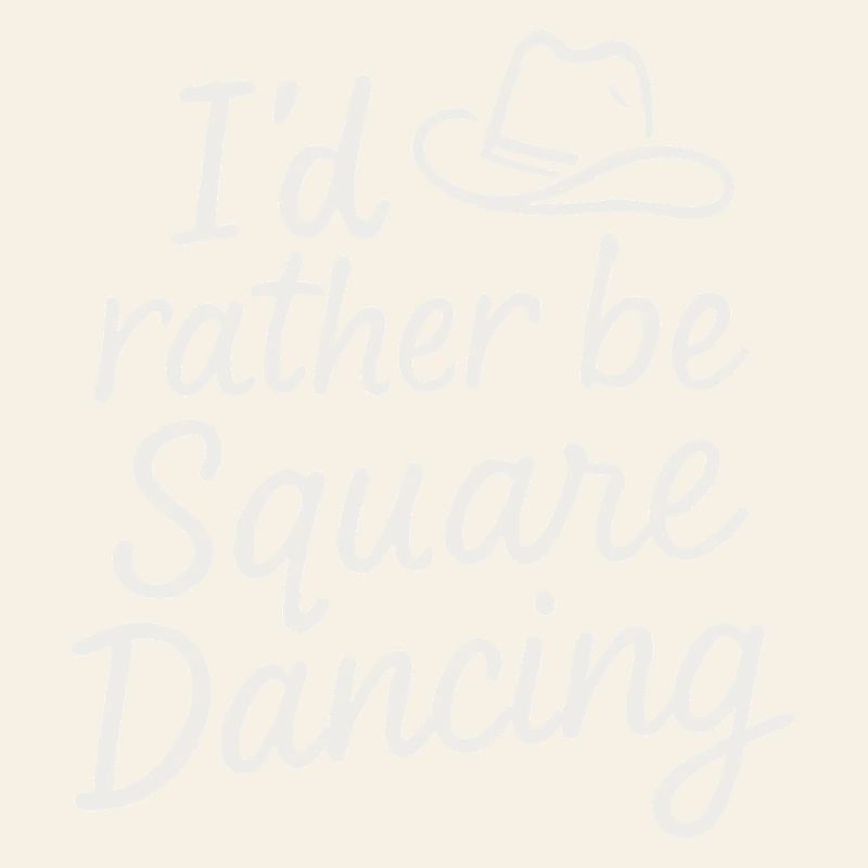 I'd rather be Square Dancing