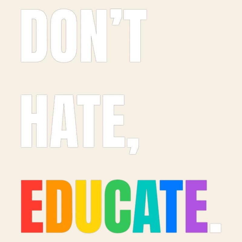Dont Hate Educate Regenbogen Schrift