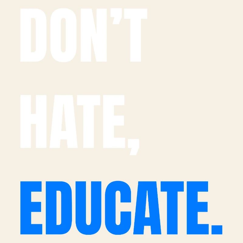 Don't Hate Educate
