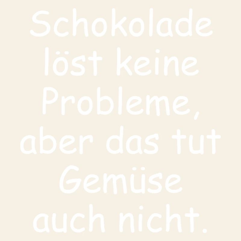 Chocolate doesn't solve any problems funny saying