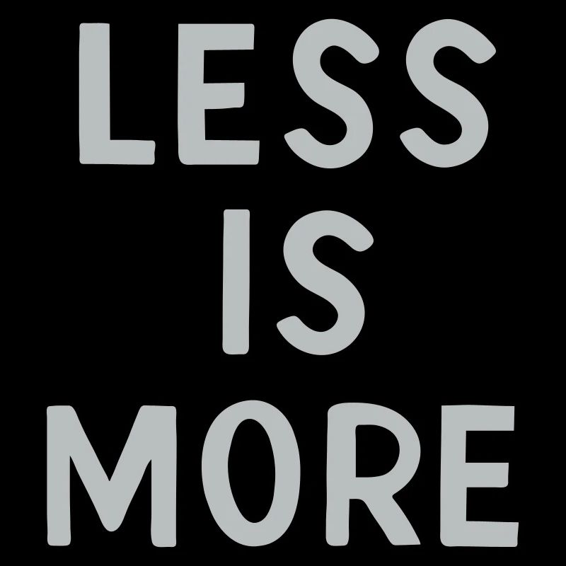 Less is More