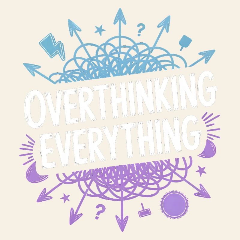 Overthinking Everything ADHS Chaos
