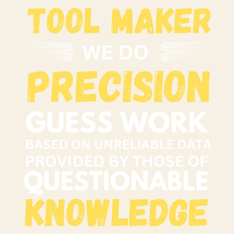 Toolmaker We Do Precision Guesswork Funny