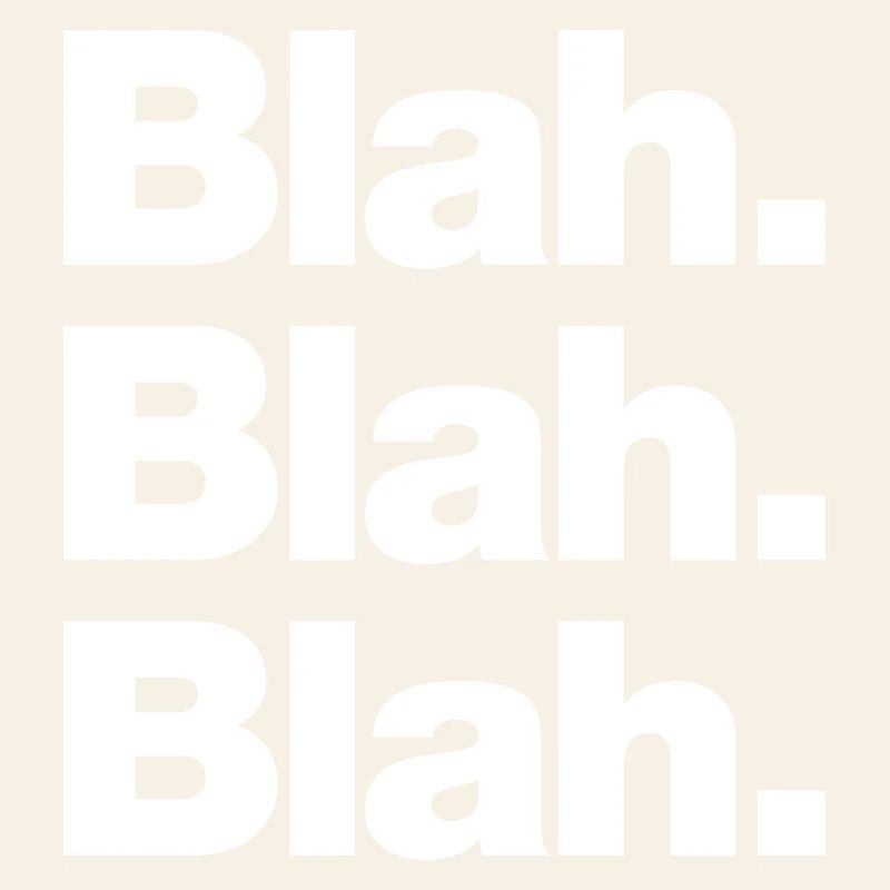 Blah. Blah. Blah