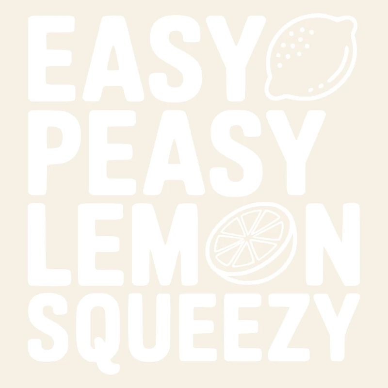 Easy Peasy Lemon Squeezy