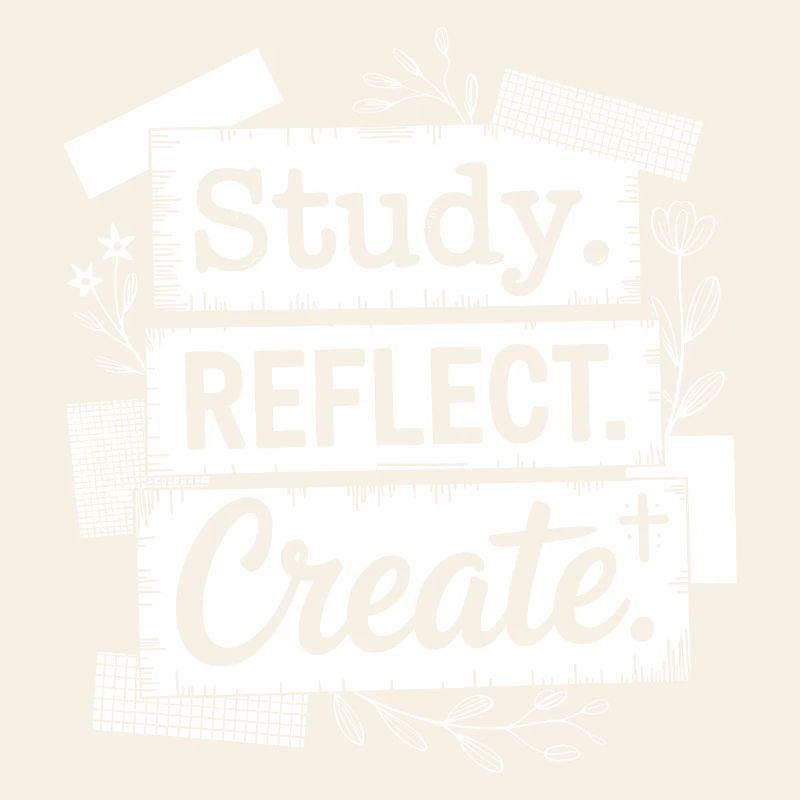 Study Reflect Create Floral Quote