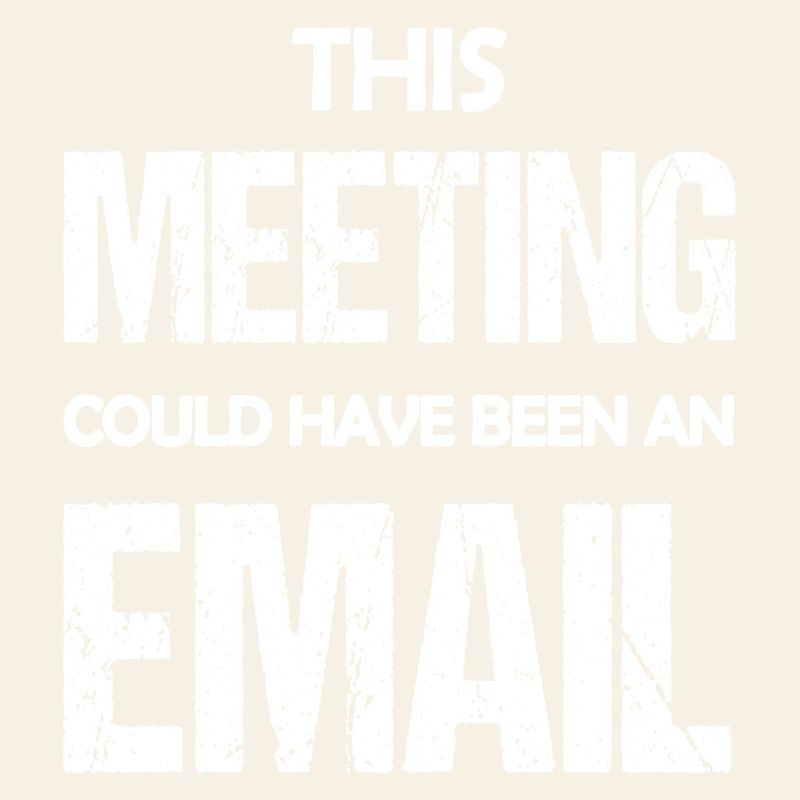 Dieses Treffen könnte eine E-Mail gewesen sein, eine lustige Aussage