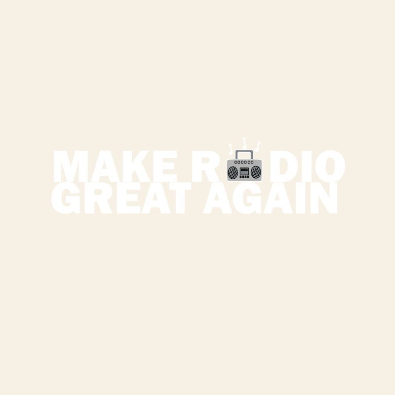 make radio great again white