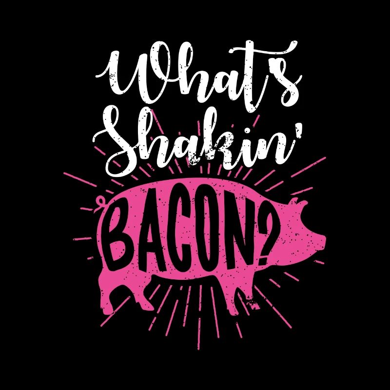 Whats Shakin Bacon