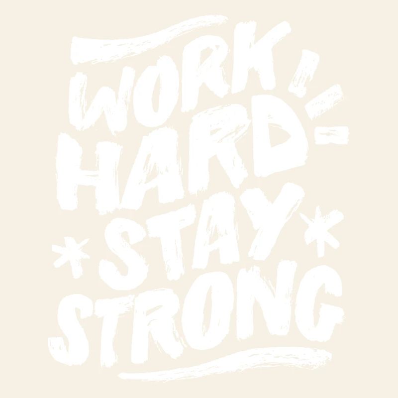 Work Hard Stay Strong Statement Pour Max Motivation
