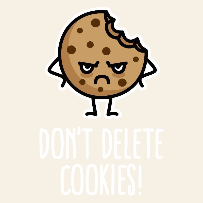 Don’t delete cookies lustig Computer Nerd Humor