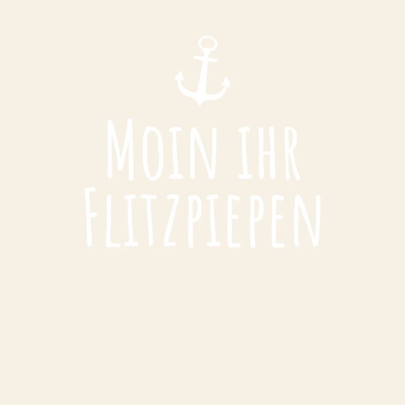 Moin Ihr Flitzpiepen Typisch Plattdeutsch Anker
