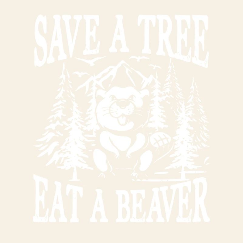 Save a tree eat a beaver