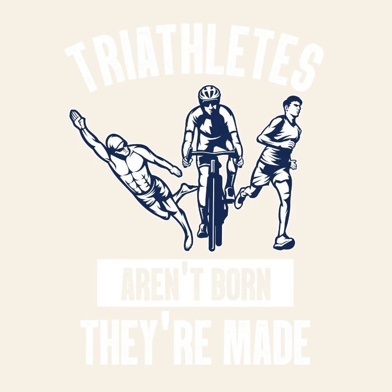 Triathletes Aren't Born They're Made
