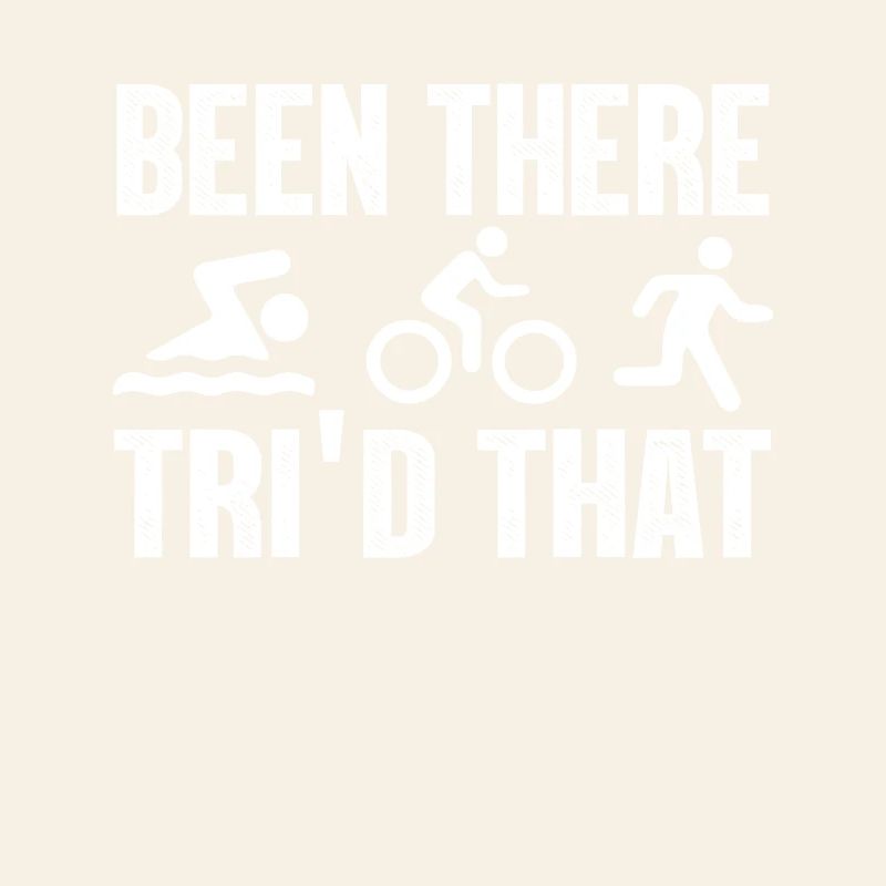 Been There Tri'd That Triathlon