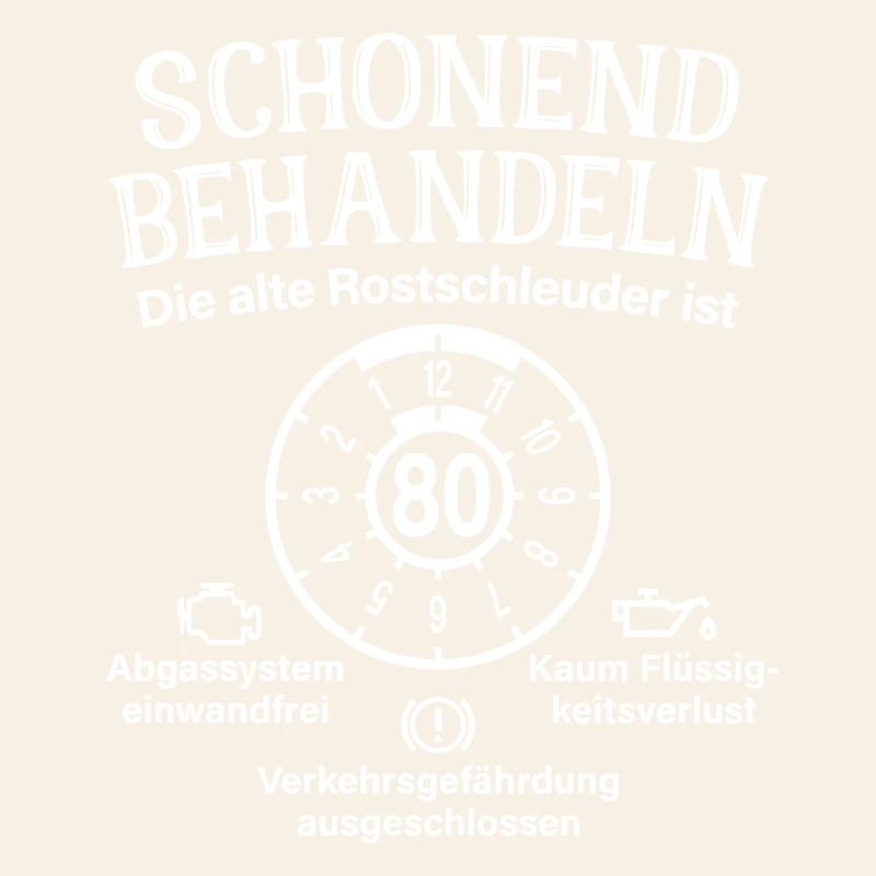 Schonend Behandeln 80. Geburtstag Rostschleuder 80