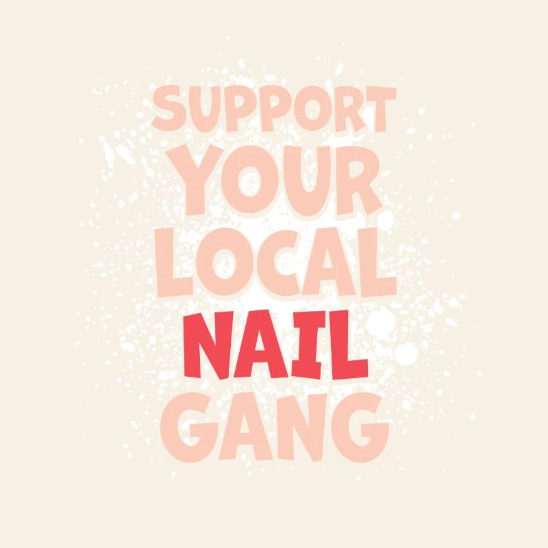 Support your local Nail Gang Nail Tech