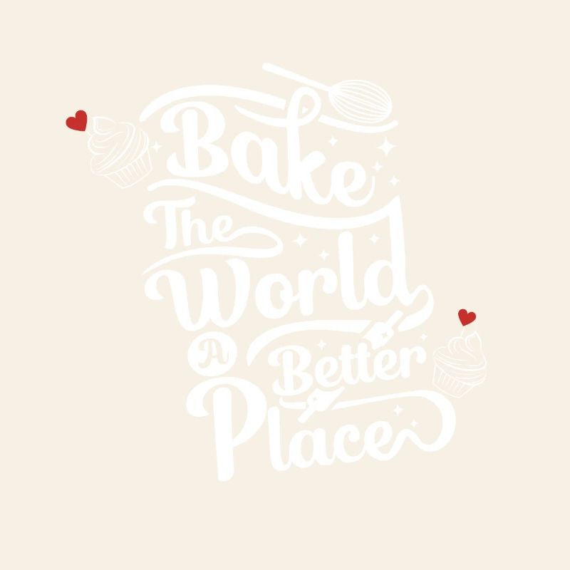 Bake the World a Better Place - Baking Lovers