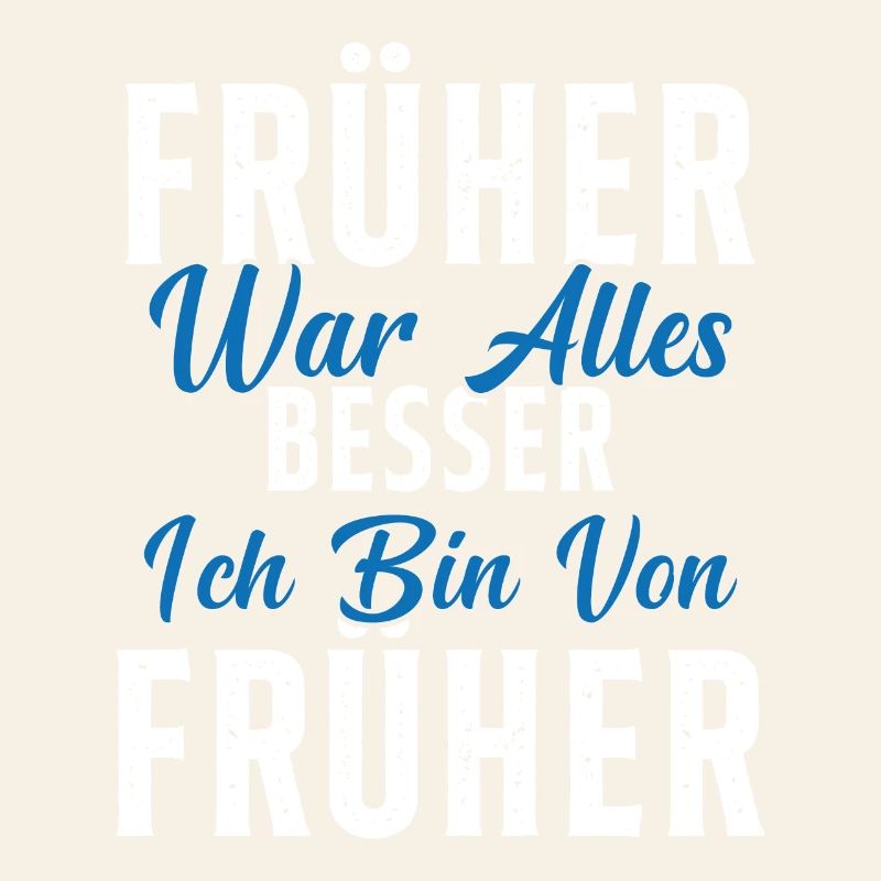 Früher war alles besser ich bin von früher Rentner
