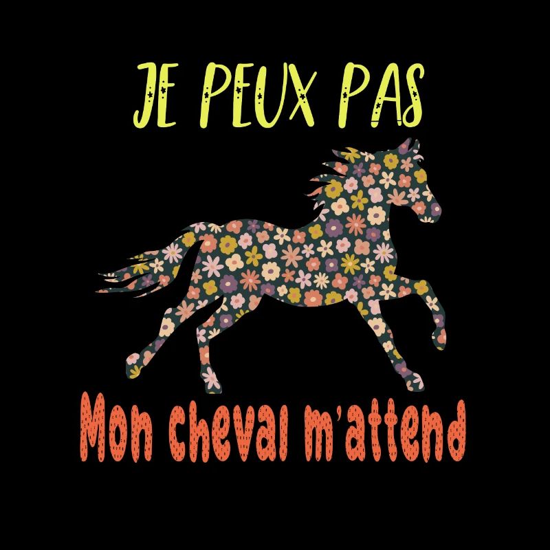 Je peux pas mon cheval m'attend - florale poney