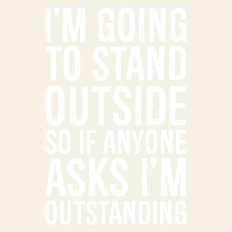 I'm going to stand outside So If Anyone Asks