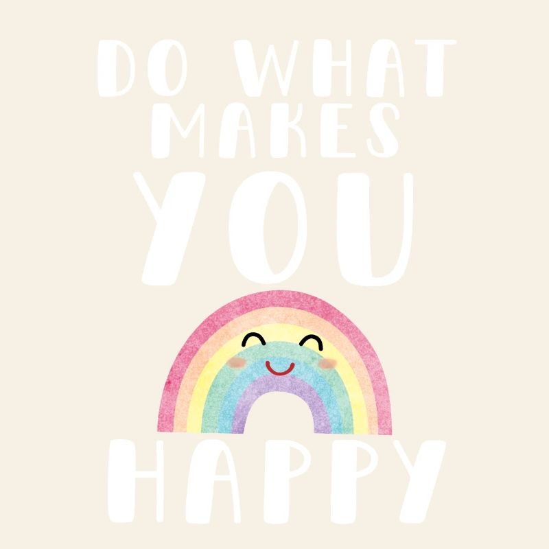 Do What Makes You Happy