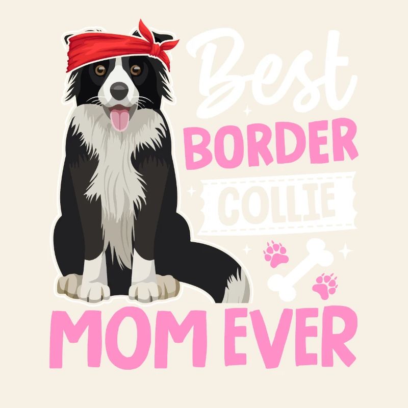 Best Border Collie Mom Ever