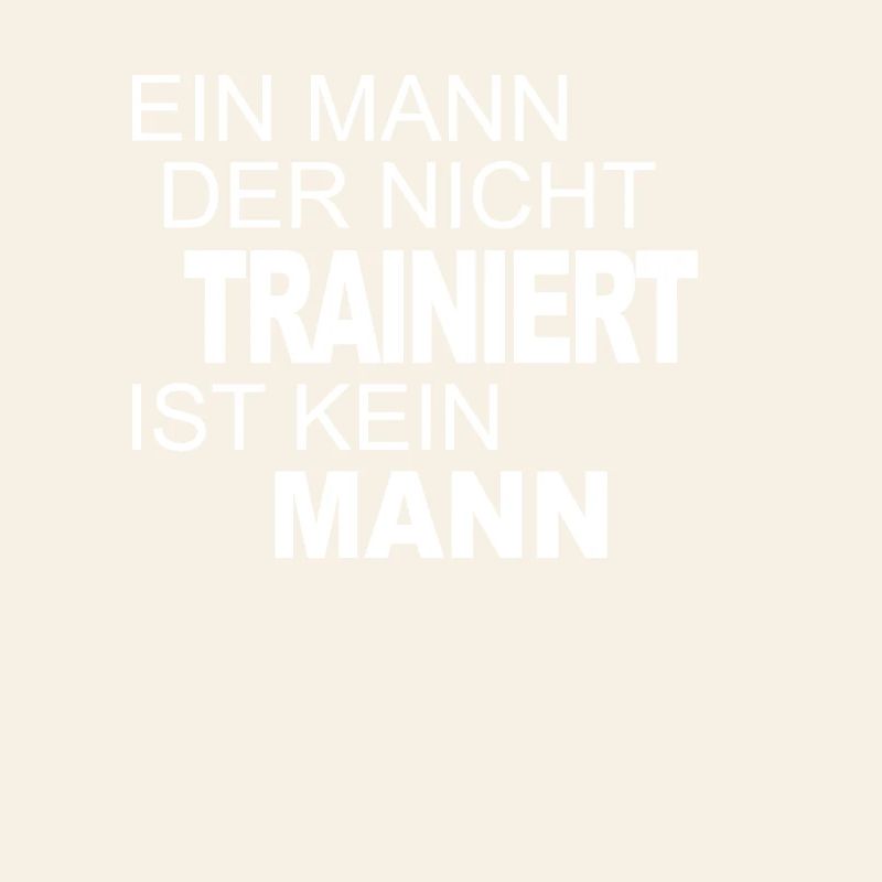A man who does NOT train is NOT a man
