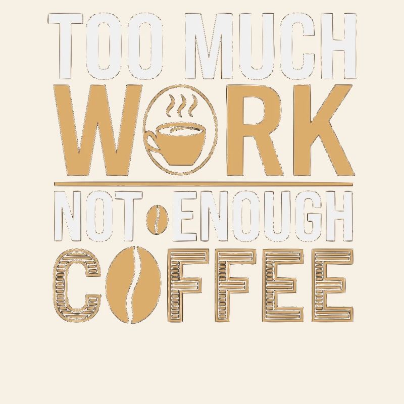 Too much work, too little coffee