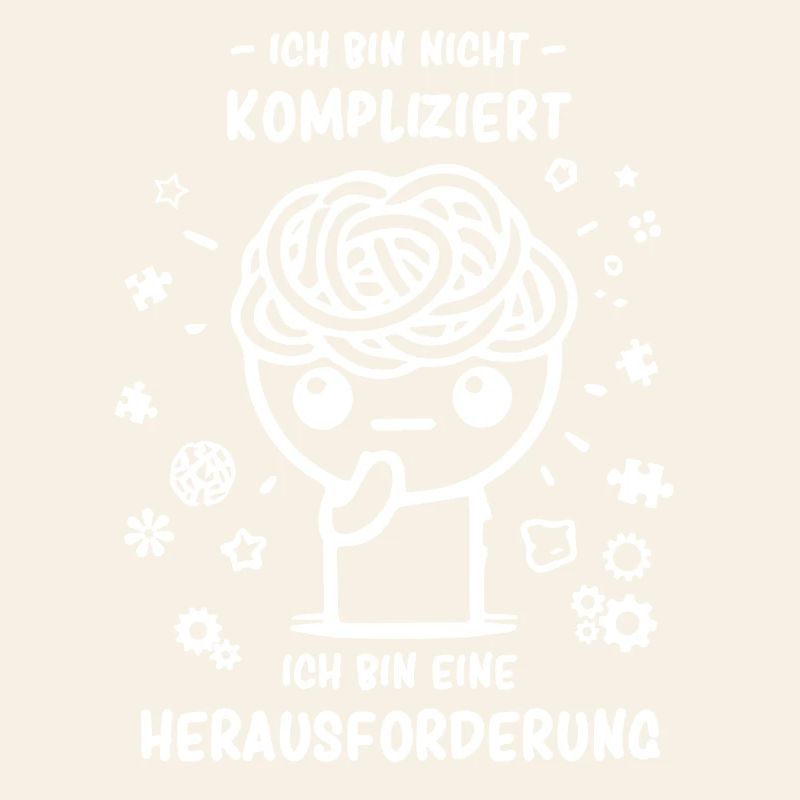 Bin nicht kompliziert - bin eine Herausforderung