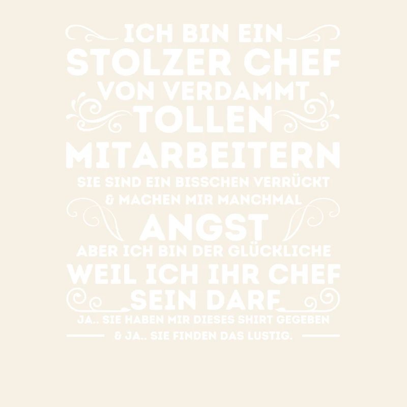 EIN STOLZER CHEF VON VERDAMMT TOLLEN MITARBEITERN