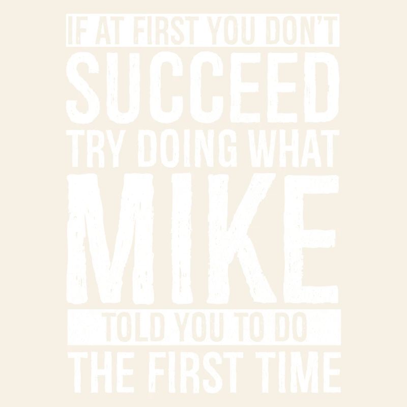 If at first you don't succeed try doing what mike