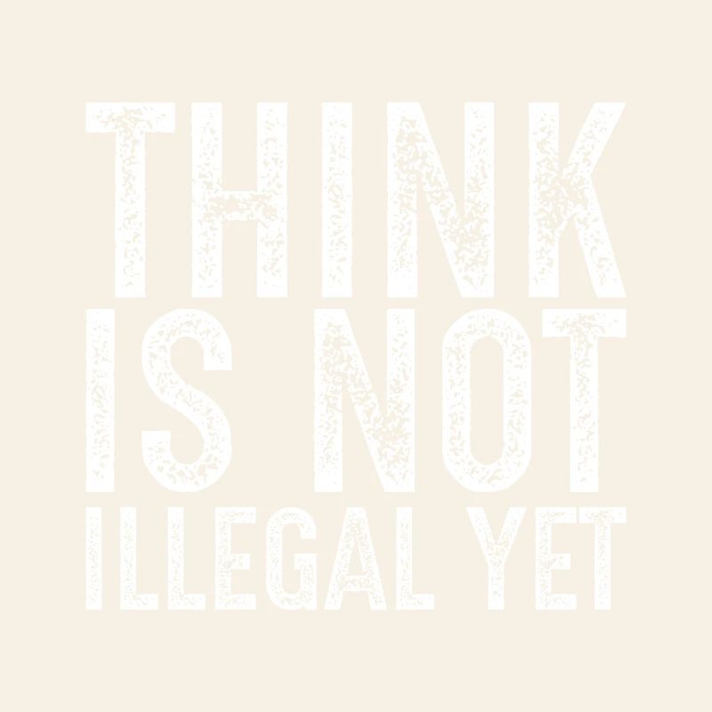 Denken ist noch nicht illegal