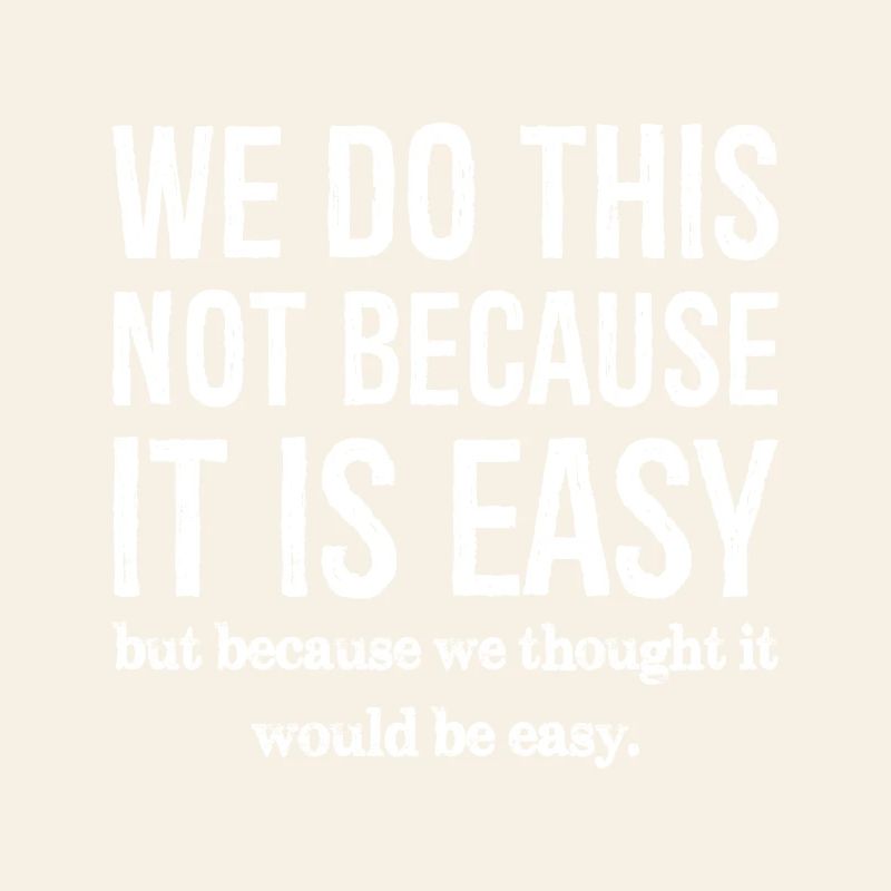 we do this not because it is easy