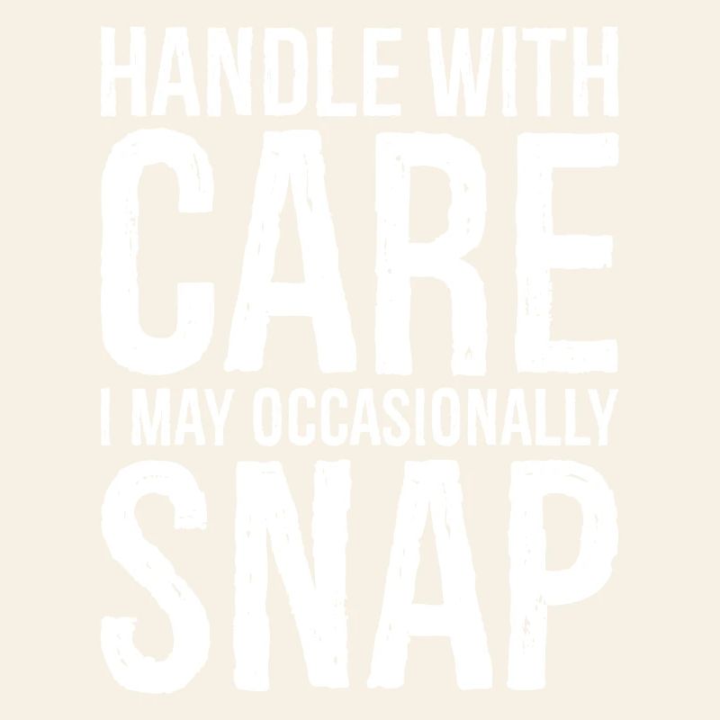 Handle with care