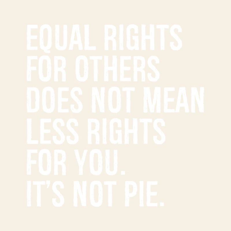 equal rights for others does not mean less rights