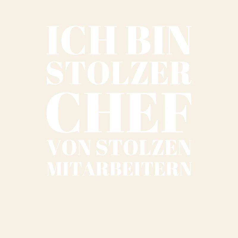 ICH BIN STOLZER CHEF VON STOLZEN MITARBEITERN