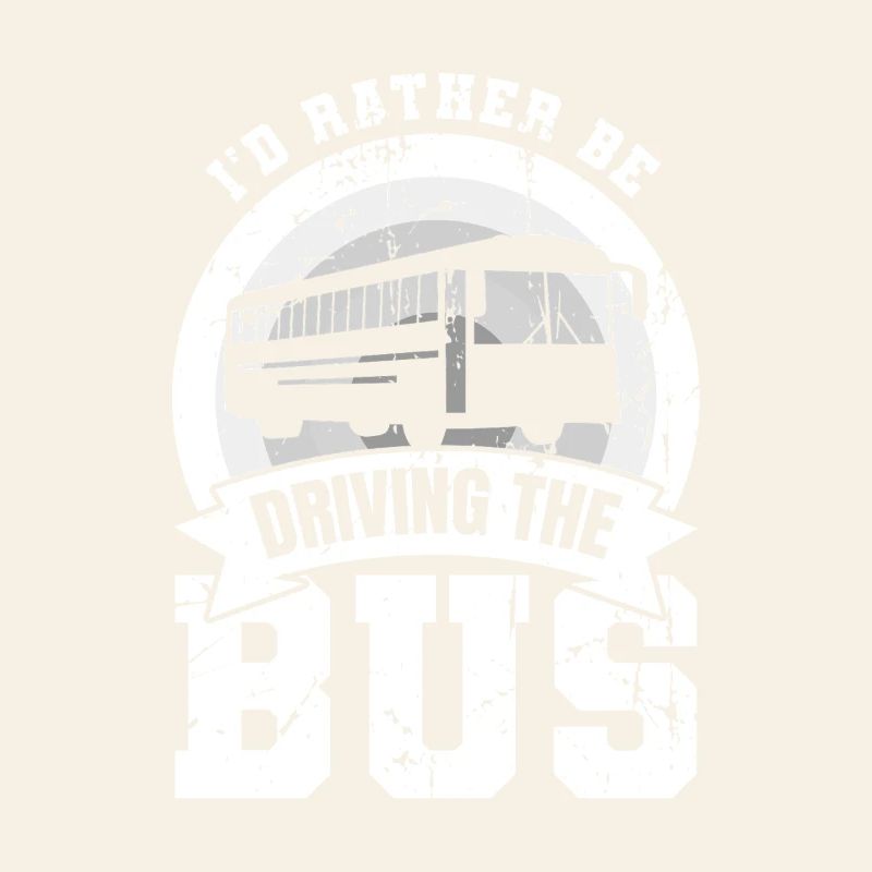 I'd Rather Be Driving The Bus
