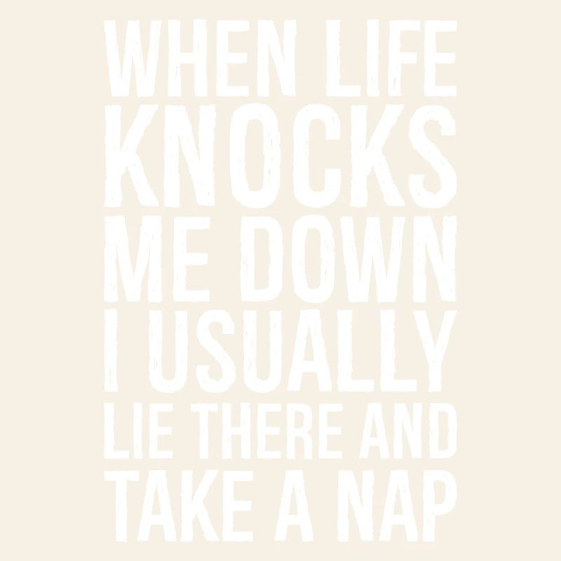 when life knocks me down I usually lie there